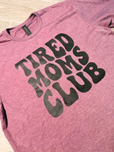 Load image into Gallery viewer, Tired Mom Club
